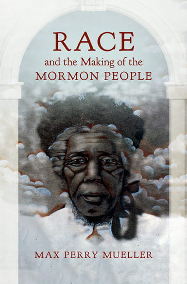 Book cover of Race and the Making of the Mormon Preople